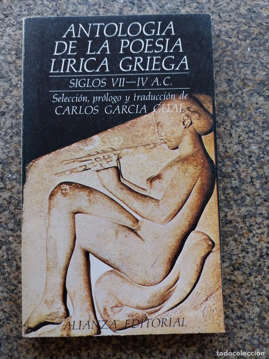 Libros de segunda mano: ANTOLOGIA DE LA POESIA LIRICA GRIEGA - SIGLOS VII-IV A. C. -- CARLOS GARCIA -- ALIANZA --