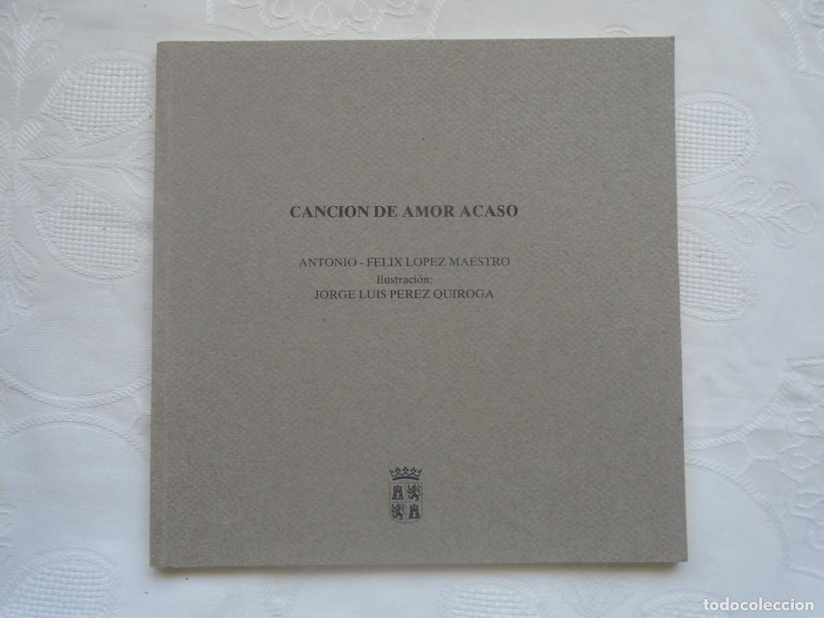 Libros de segunda mano: ANTONIO-F&Eacute;LIX L&Oacute;PEZ MAESTRO (LE&Oacute;N, 1967). CANCI&Oacute;N DE AMOR ACASO. 1993. ILUSTRACI&Oacute;N: JORGE LUIS P&Eacute;REZ