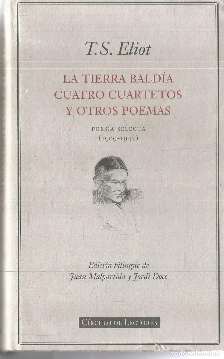 Libros de segunda mano: T.S. ELIOT. LA TIERRA BALDIA CUATRO CUARTETOS Y OTROS POEMAS. CIRCULO DE LECTORES