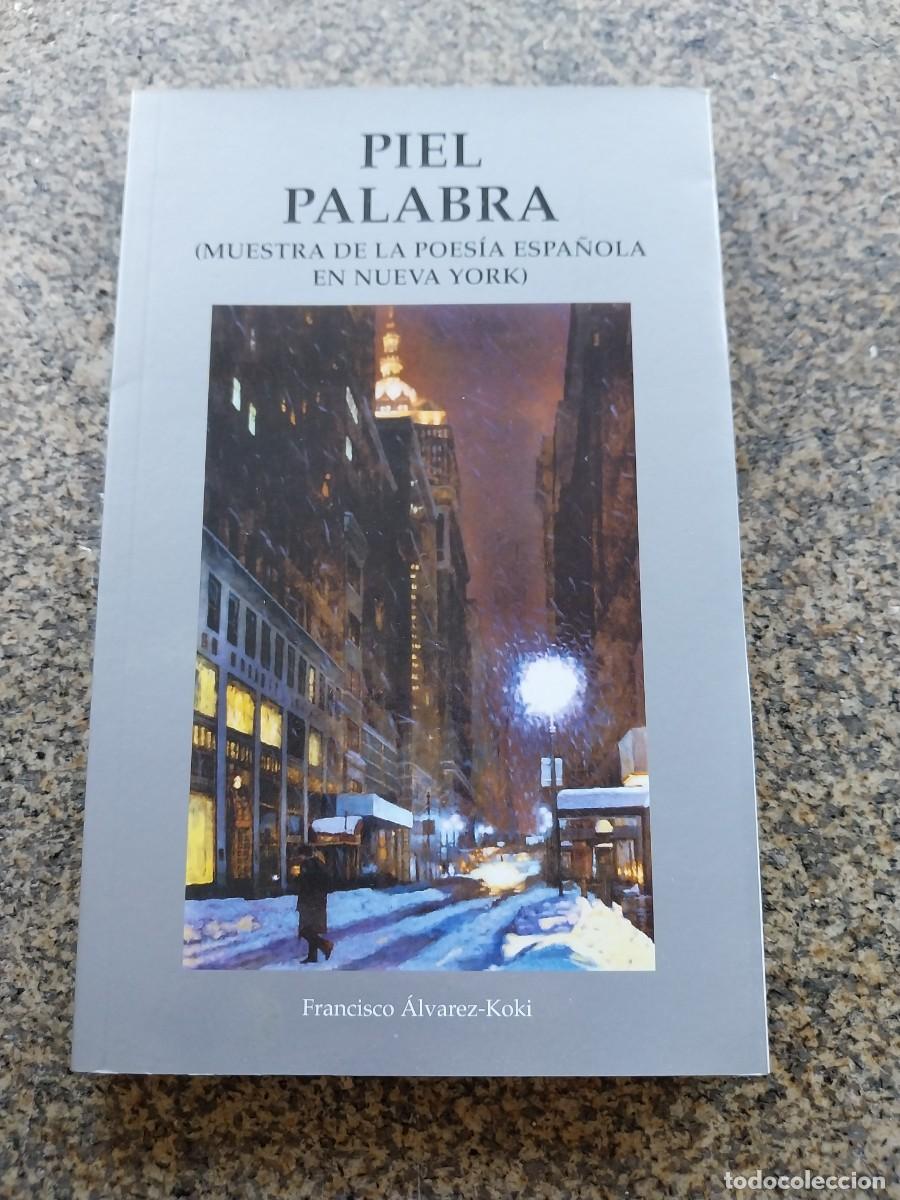 Libros de segunda mano: PIEL-PALABRA -- MUESTRA DE LA POESIA ESPA&Ntilde;OLA EN NUEVA YORK -- FRANCISCO ALVAREZ KOKI --