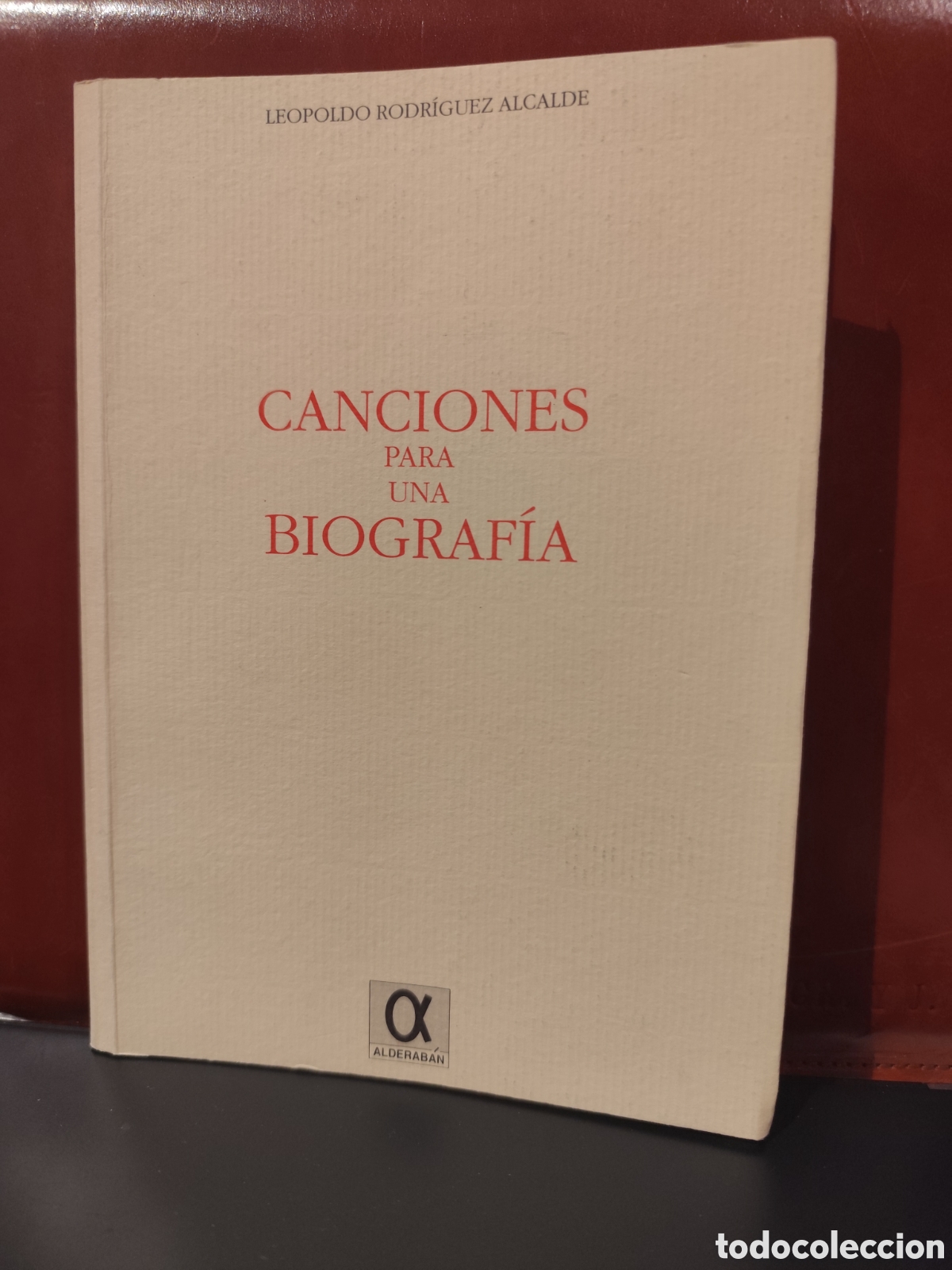 Libros de segunda mano: Canciones para una biograf&iacute;a. Leopoldo Rodr&iacute;guez Alcalde