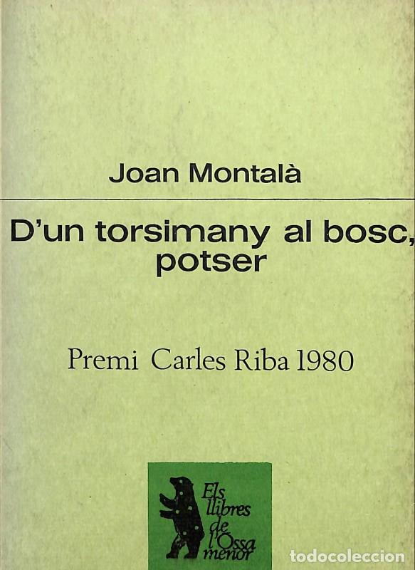 Libros de segunda mano: D'UN TORSIMANY AL BOSC, POTSER - Joan Montal&agrave; - Editorial Proa - Els Llibres de l'Ossa Menor, N&ordm; 112