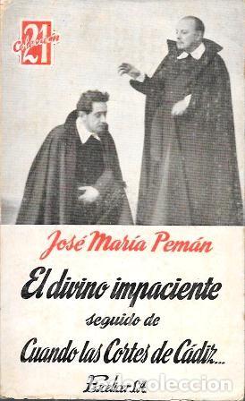 Libros de segunda mano: EL DIVINO IMPACIENTE SEGUIDO DE CUANDO LAS CORTES DE CADIZ&hellip; - PEMAN, JOSE MARIA - A-PEMAN-247