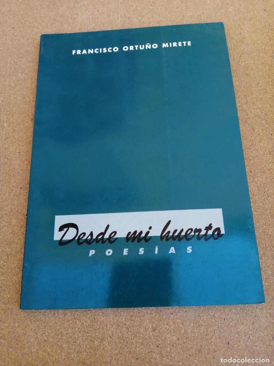 Libros de segunda mano: DESDE MI HUERTO. POESIAS (FRANCISCO ORTU&Ntilde;O MIRETE)