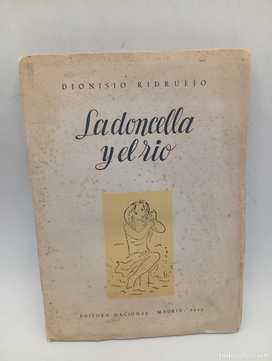 Libros de segunda mano: LA DONCELLA Y EL RIO. DIONISIO RIDRUEJO. EDITORIA NACIONAL. 1943. PAGS: 92.