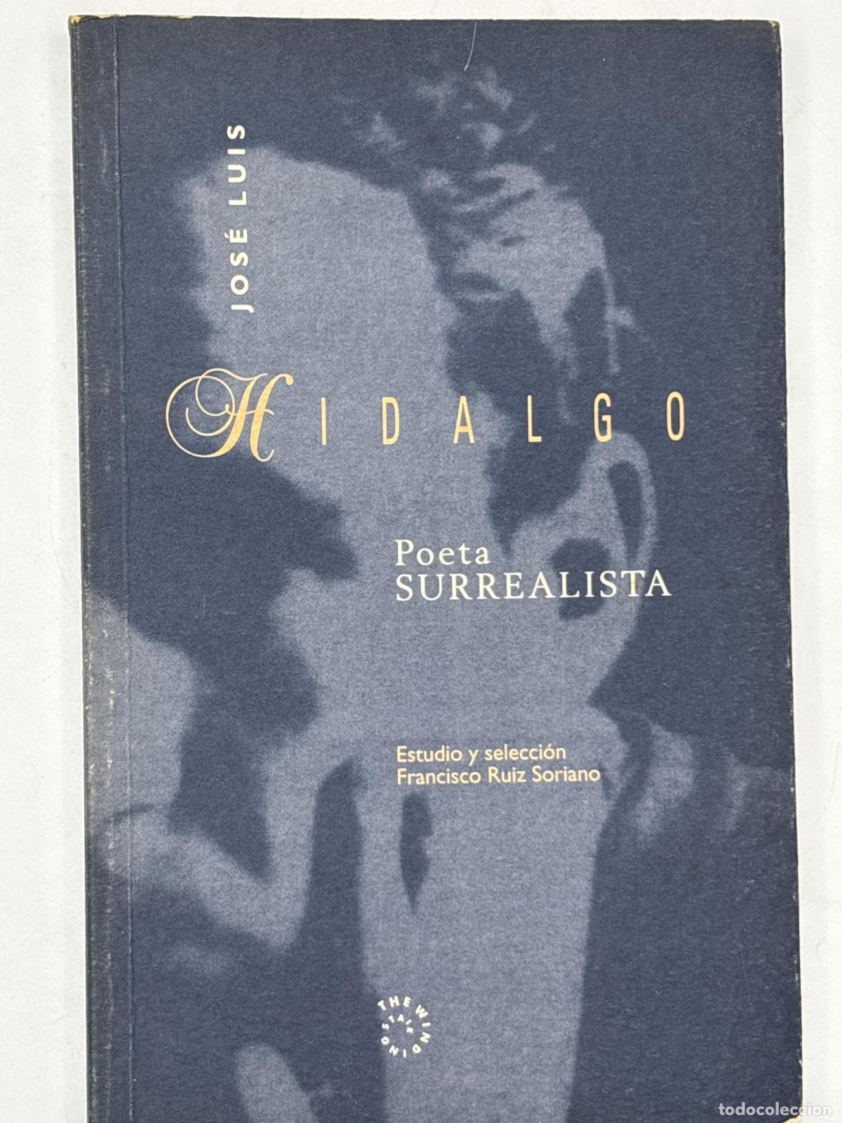 Libros de segunda mano: Jos&eacute; Luis Hidalgo. Poeta Surrealista 1935-1944 - Francisco Ruiz Soriano