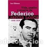 Libros de segunda mano: Vida, pasi&oacute;n y muerte de Federico Garc&iacute;a Lorca Tapa blanda &ndash; 1 enero 1900 de Gibson Ian (Autor)