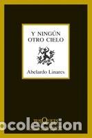 Libros de segunda mano: Y ning&uacute;n otro cielo: (1993-2009): 264 (Marginales) Tapa blanda &ndash; 1 mayo 2010 de Abelardo Linares (Au