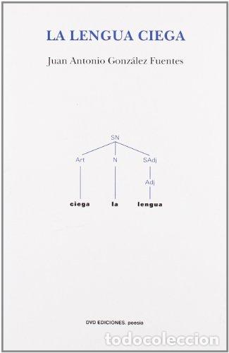 Libri di seconda mano: La lengua ciega - GONZ&Aacute;LEZ FUENTES, JUAN ANTONIO
