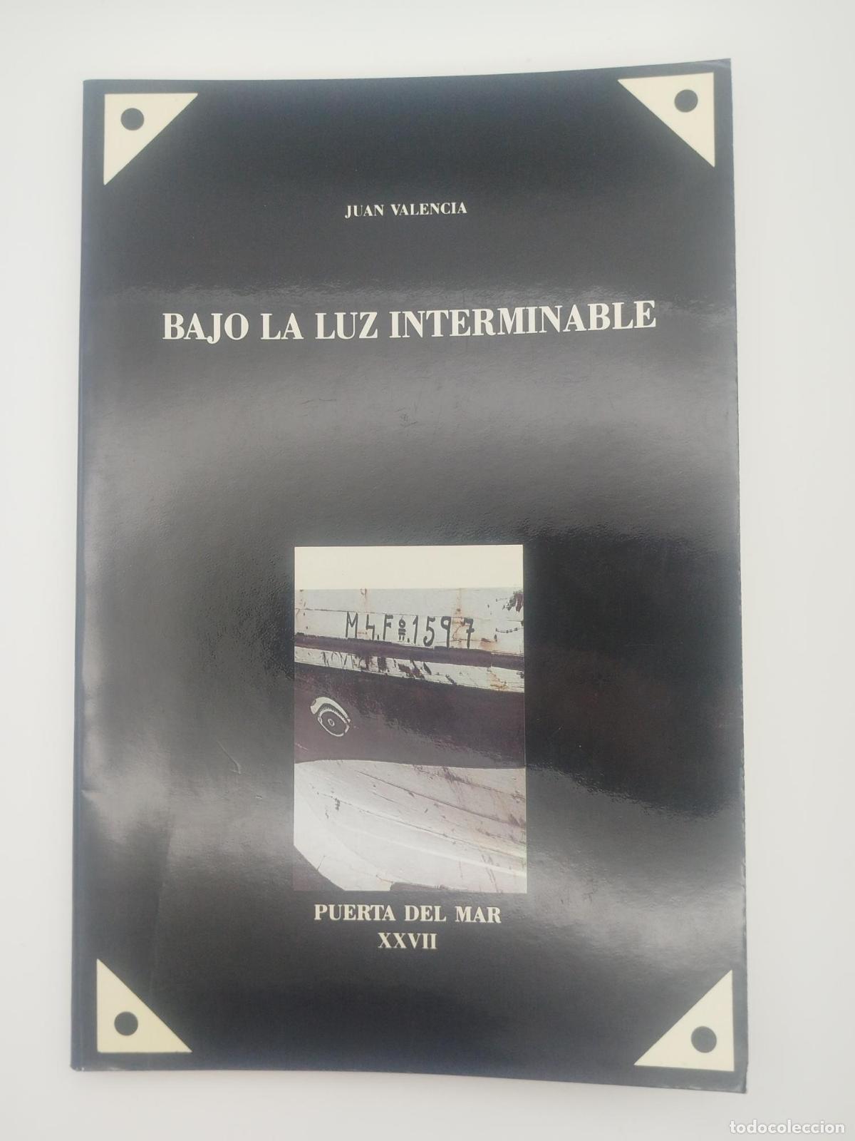 Libros de segunda mano: Bajo la luz interminable - Valencia, Juan.