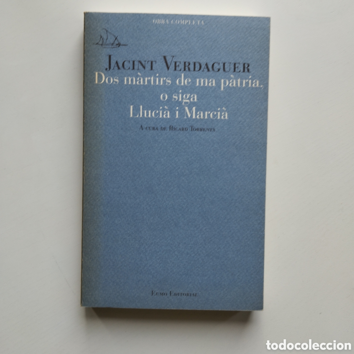 Libros de segunda mano: JACINT VERDAGUER DOS MARTIRS MA P&Agrave;TRIA LLUCI&Agrave; I MARCI&Agrave; EUMO OBRA COMPLETA RICARD TORRENTS