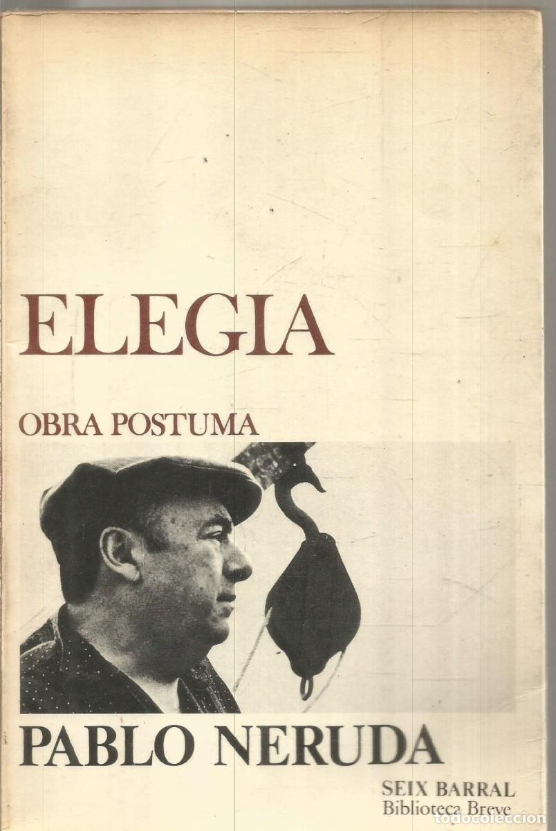 Libros de segunda mano: PABLO NERUDA. ELEGIA. OBRA POSTUMA. SEIX BARRAL. PRIMERA EDICION