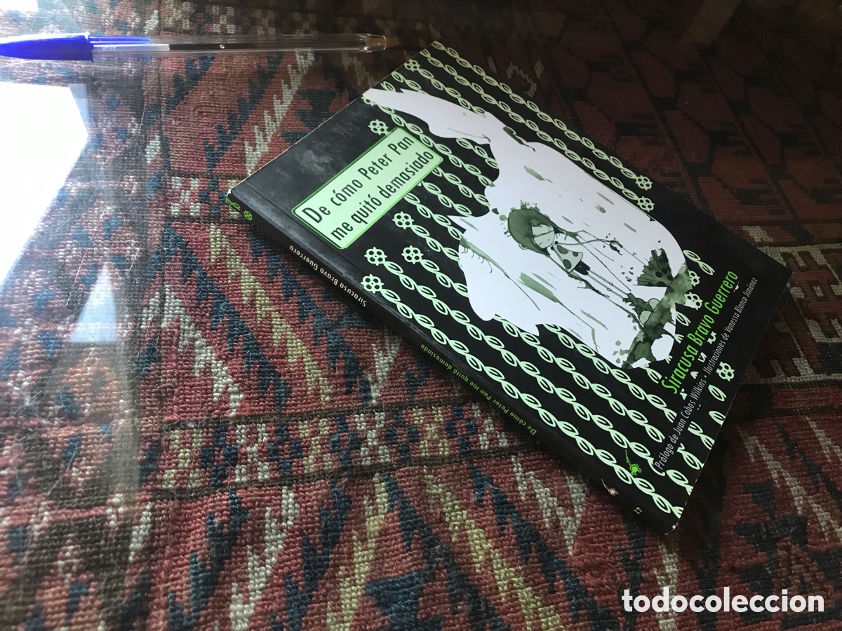 Libros de segunda mano: De c&oacute;mo Peter Pan me quit&oacute; demasiado. Siracusa Bravo Guerrero