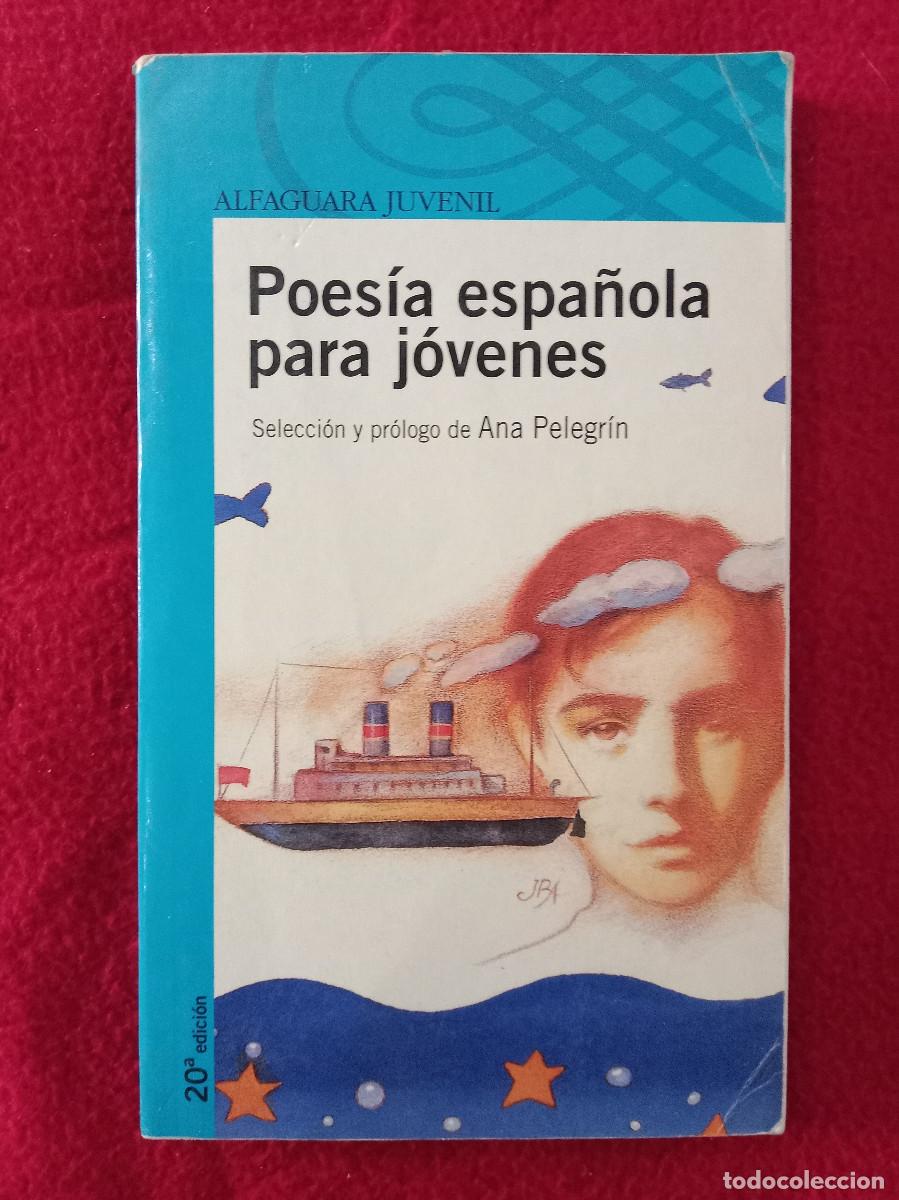 Libros de segunda mano: Poes&iacute;a Espa&ntilde;ola para J&oacute;venes - Ana Pelegr&iacute;n - Edit. Alfaguara. S.A. 2008