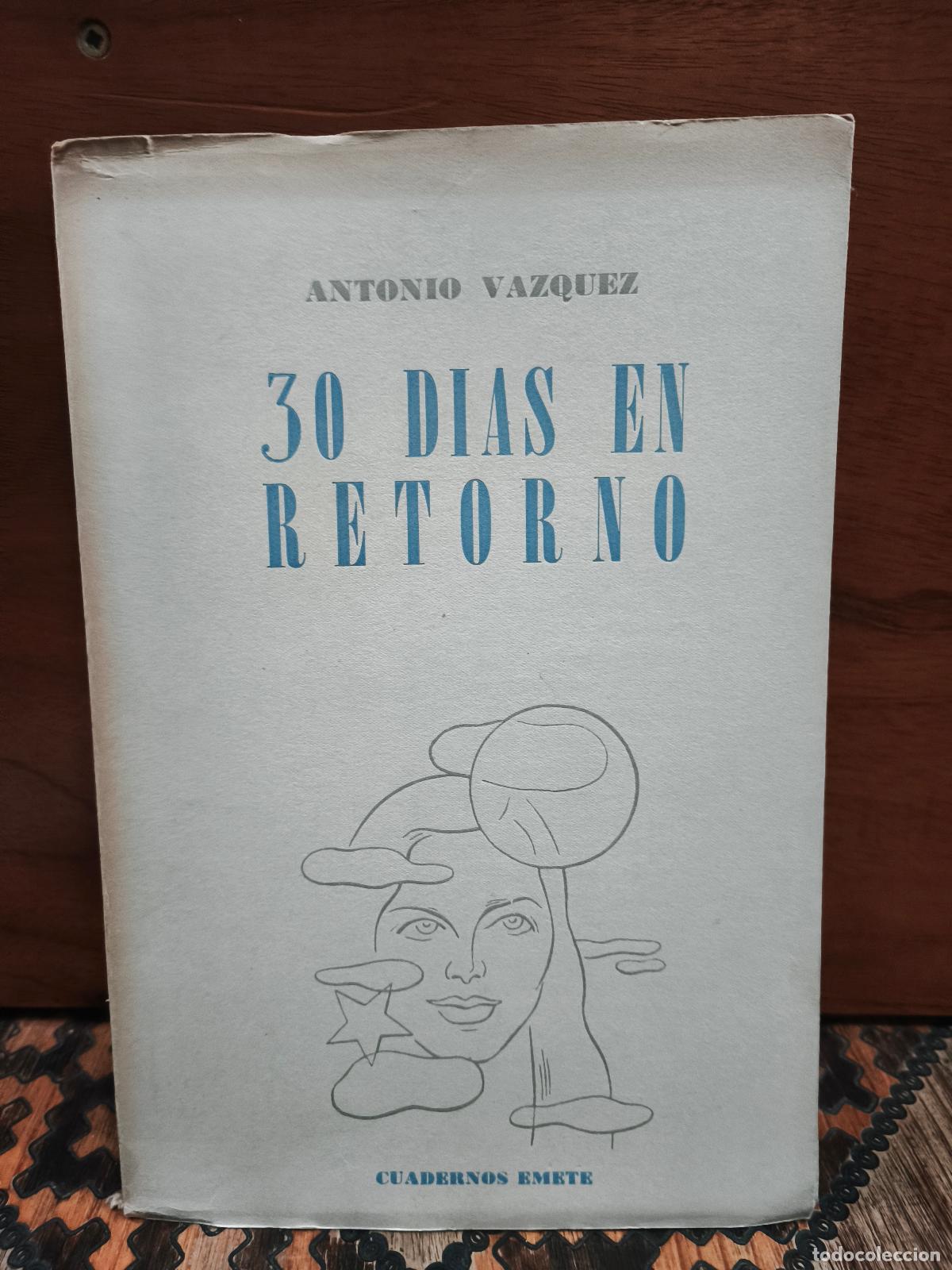 Libros de segunda mano: Antonio V&aacute;zquez &ndash; 30 d&iacute;as en retorno &ndash; Primera edici&oacute;n, Mendoza, 1947