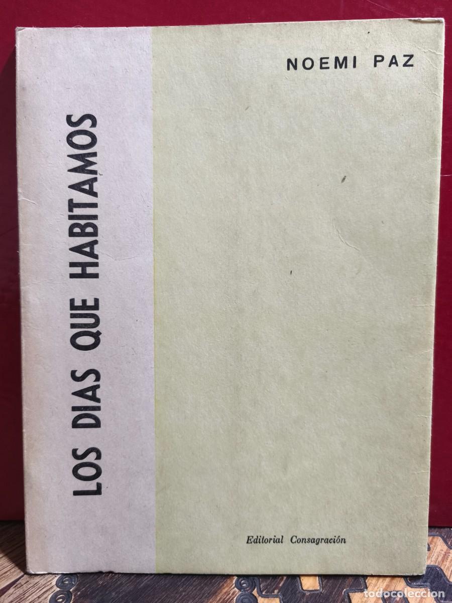 Libros de segunda mano: Noem&iacute; Paz &ndash; Los d&iacute;as que habitamos &ndash; Editorial Consagraci&oacute;n &ndash; 1962 / FIRMADO Y DEDICADO