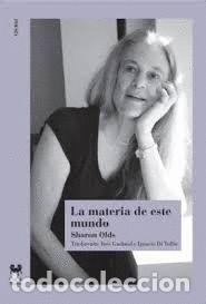 Libros de segunda mano: LA MATERIA DE ESTE MUNDO. - Olds, Sharon.