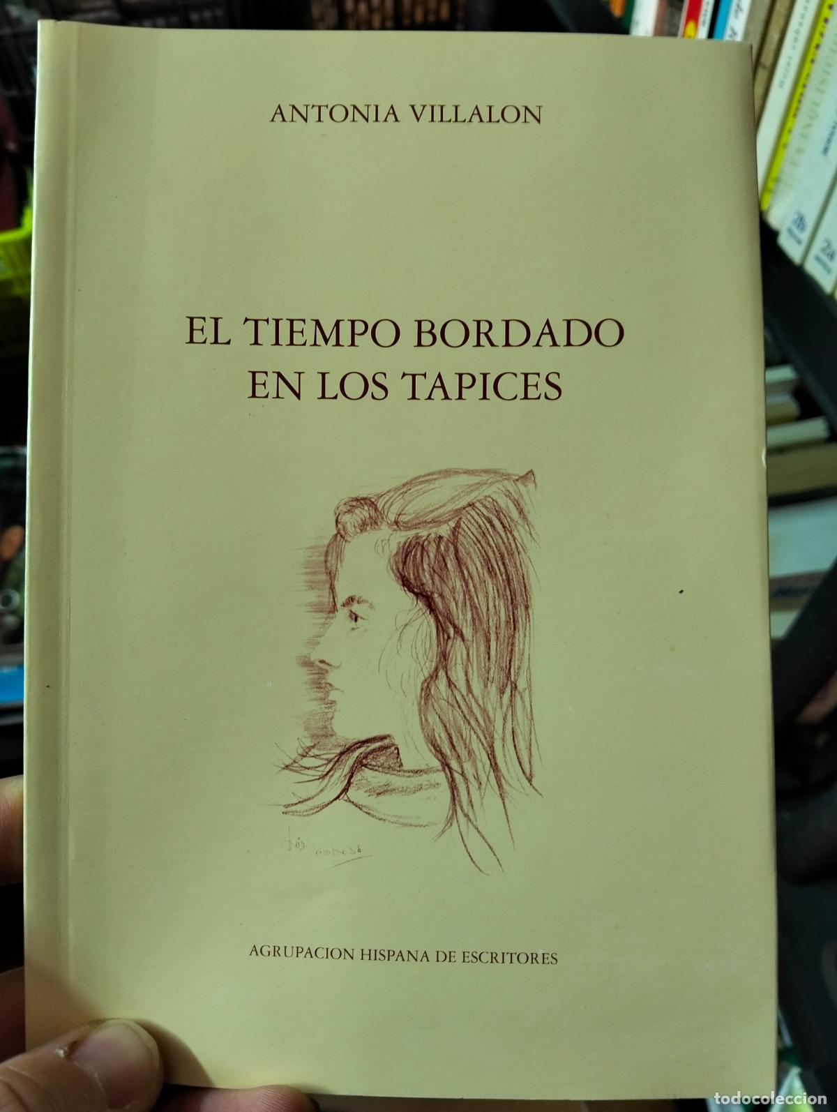 Libros de segunda mano: Poesia. Dedicado. Antonia Villalon, El Tiempo Bordado en los Tapices, 1995 VISITA CATALOGO L55