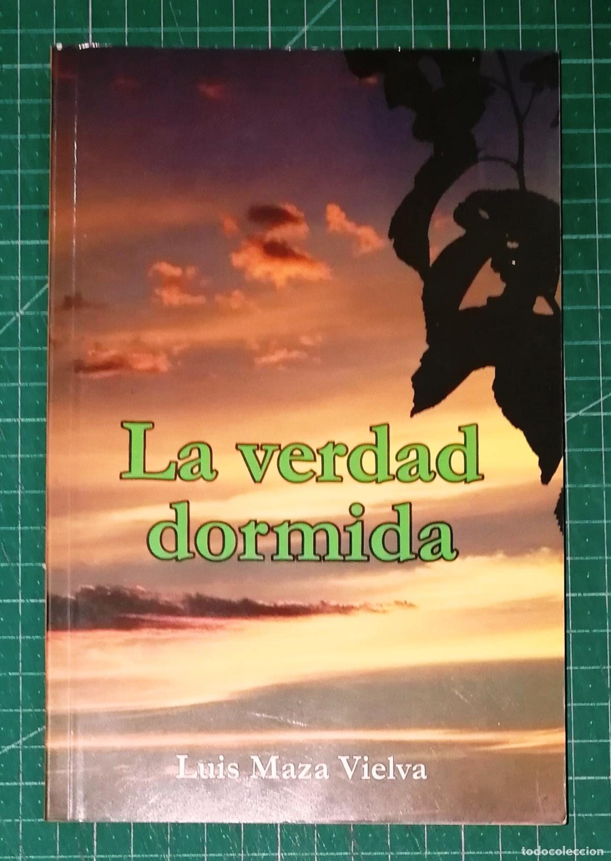 Libros de segunda mano: LA VERDAD DORMIDA / Luis Maza Vielva. - Tipograf&iacute;a Cat&oacute;lica, 2005