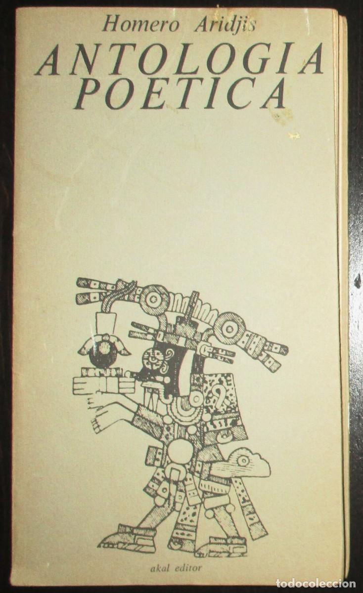 Second hand books: HOMERO ARIDJIS. ANTOLOG&Iacute;A PO&Eacute;TICA. AKAL, 1977. PRIMERA EDICI&Oacute;N.
