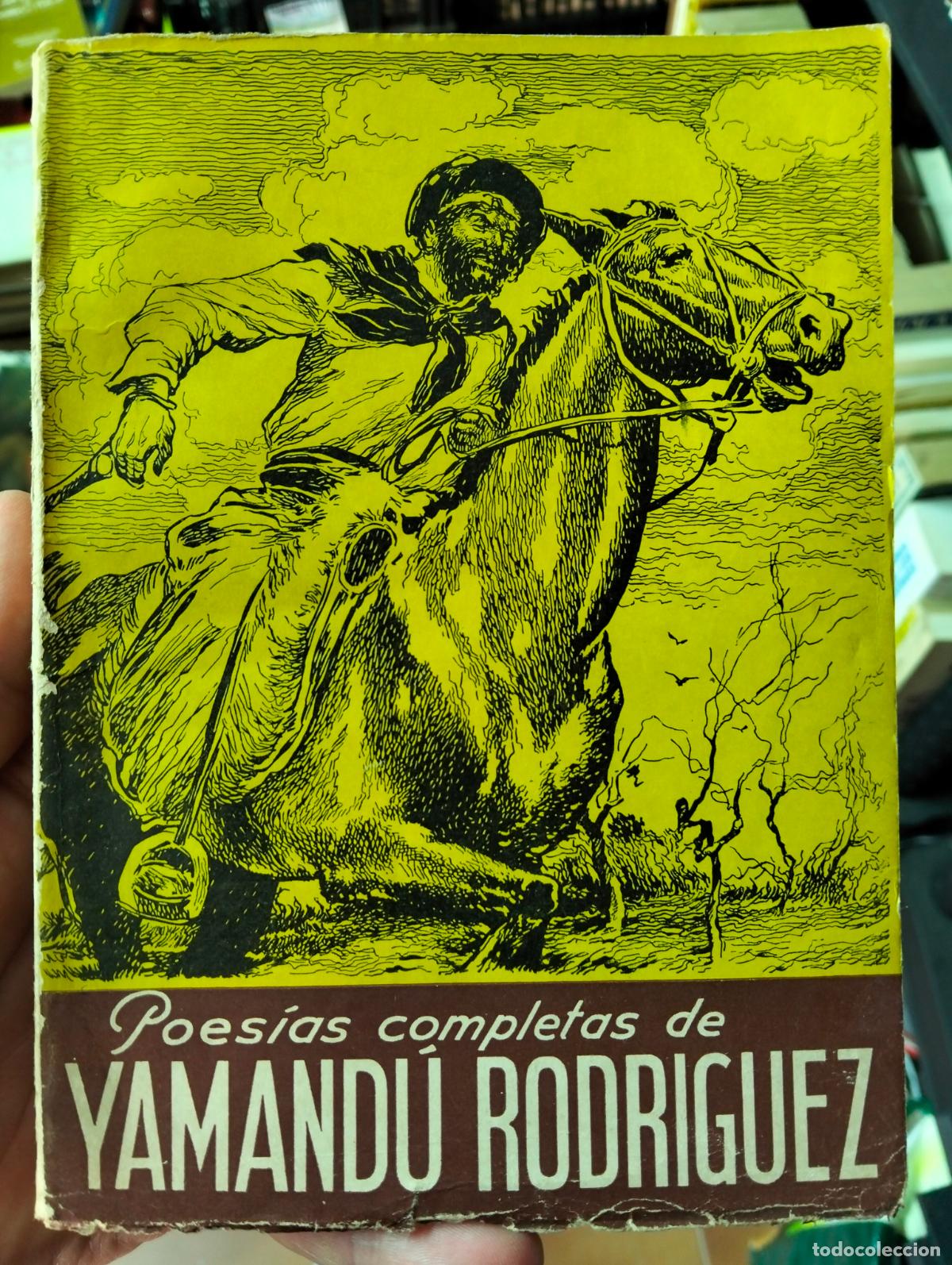 Libros de segunda mano: Lit. Uruguay. Poesias Completas de Yamandu Rodriguez. ed. Caymi, 1962. VISITA CATALOGO L55