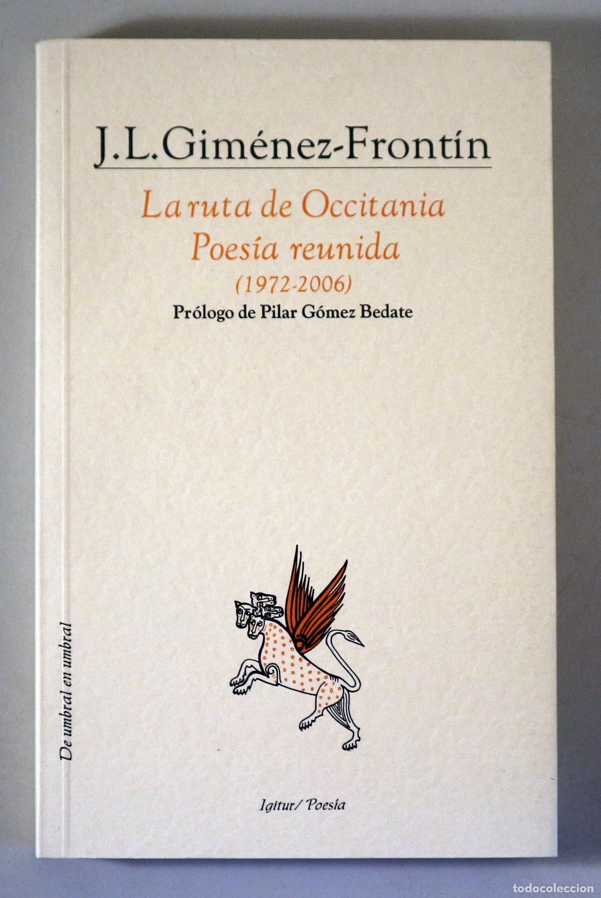 Livres d'occasion: GIM&Eacute;NEZ-FRONT&Iacute;N, J. L. - LA RUTA DE OCCITANIA. Poes&iacute;a reunida (1972-2006) - Tarragona 2006 - 1&ordf; edic