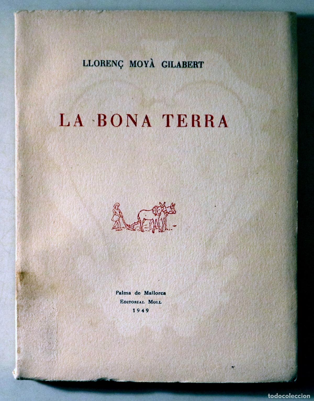 Libri di seconda mano: MOY&Agrave; GILABERT, Lloren&ccedil; - LA BONA TERRA - Palma 1949 - 1&ordf; edici&oacute; - En paper de fil