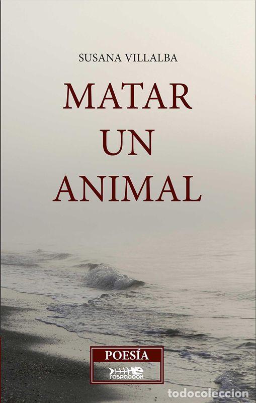 Libros de segunda mano: Matar un animal. - Ada Villaba, Susana.