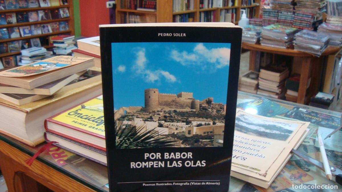 Libri di seconda mano: Pedro Soler. POR BABOR ROMPEN LAS OLAS. Almer&iacute;a. 1995. Pp. 296
