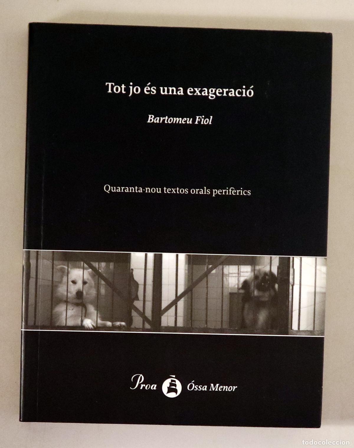 Second hand books: FIOL, Bartomeu - TO JO &Eacute;S UNA EXAGERACI&Oacute;. Quaranta-nou textos orals perif&egrave;rics - Barcelona 1999 - 1a