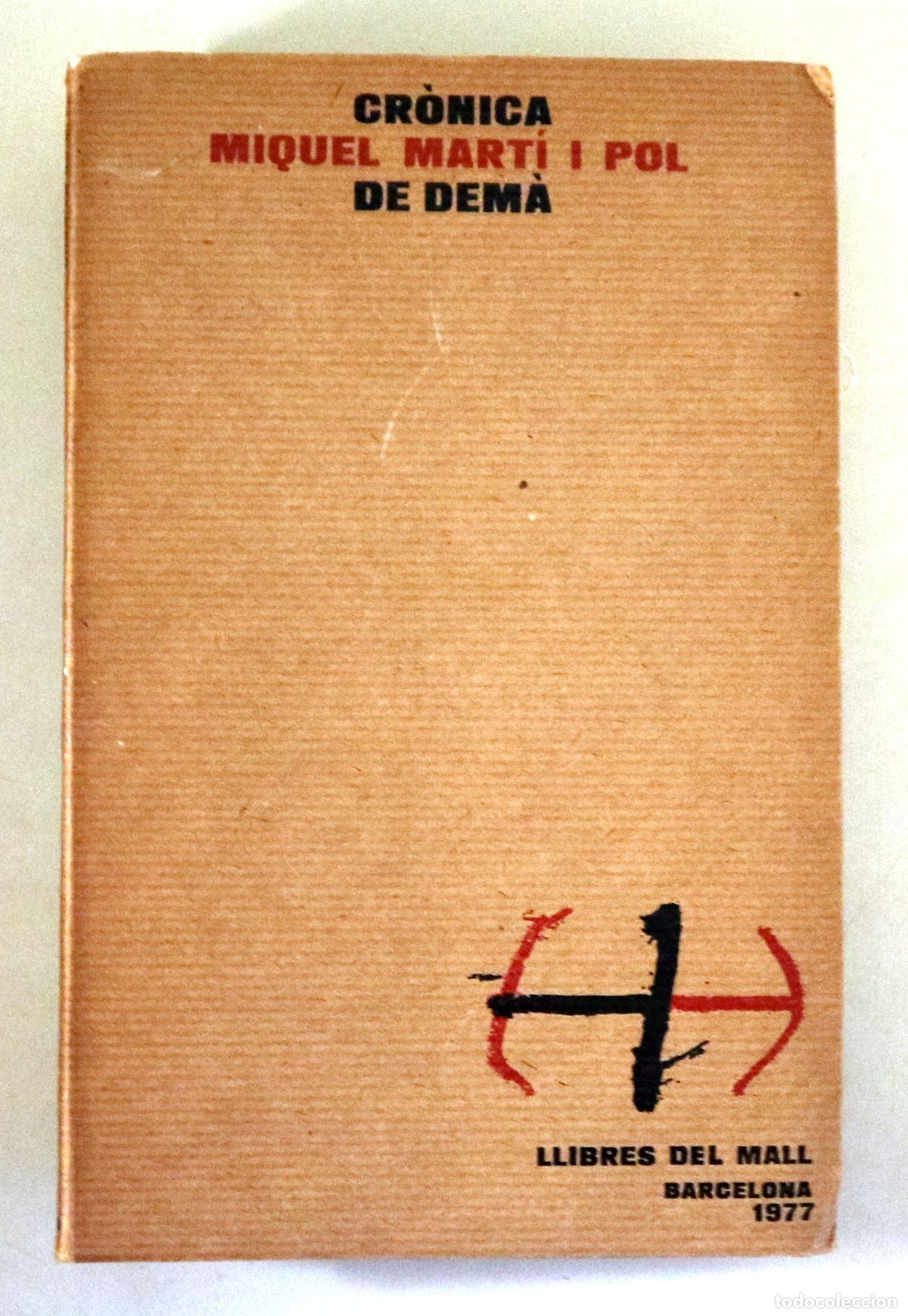 Livres d'occasion: MART&Iacute; I POL, Miquel - CR&Ograve;NICA DE DEM&Agrave; - Barcelona 1977 - 1&ordf; edici&oacute;
