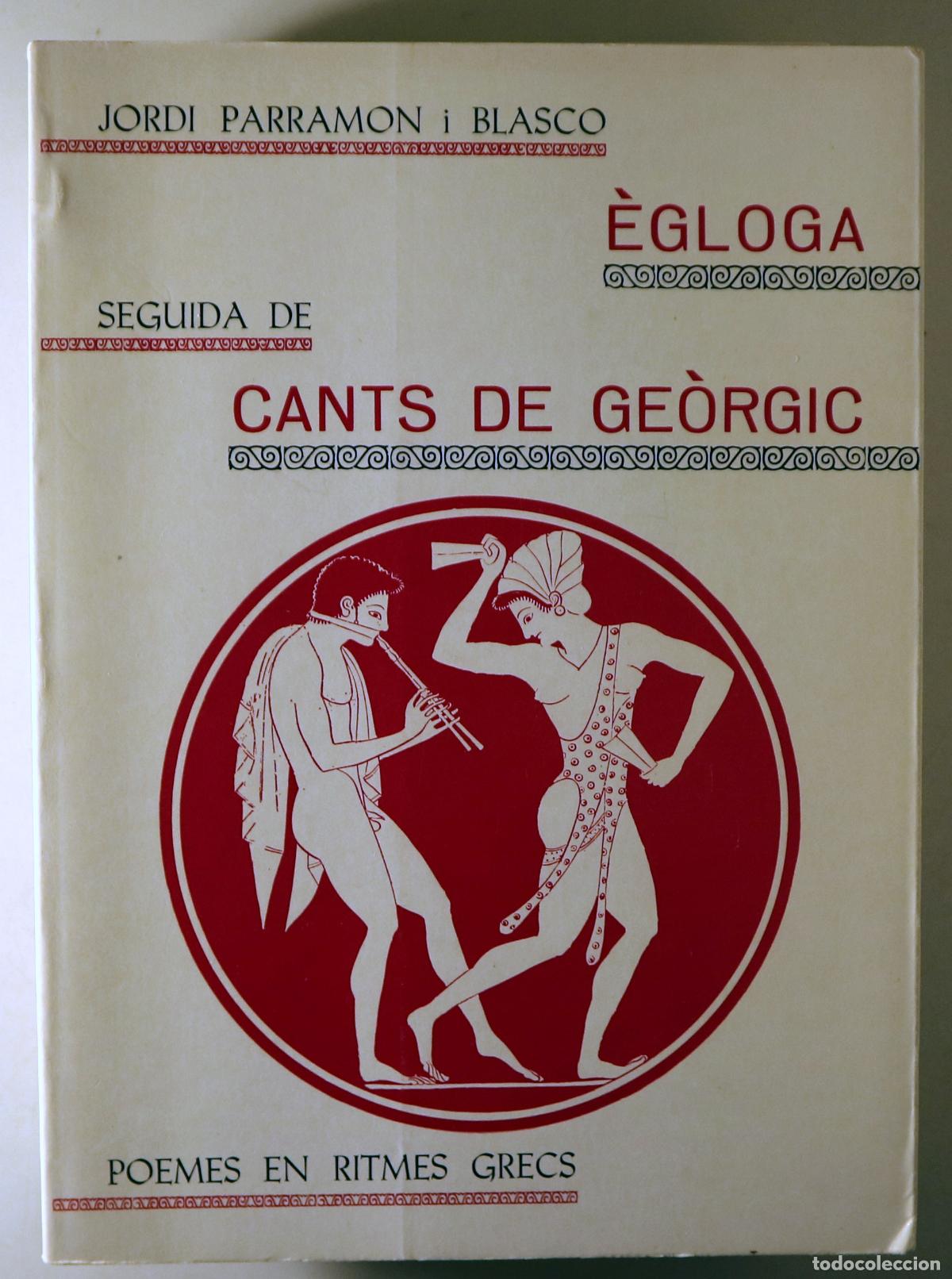 Libros de segunda mano: PARRAMON I BLASCO, Jordi - &Egrave;GLOGA. Seguida de CANTS DE GE&Ograve;RGIC. Poemes en ritmes grecs - Barcelona 1