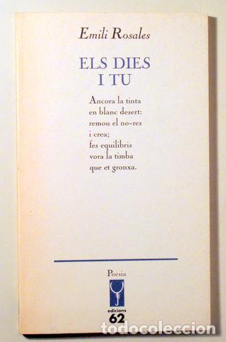 Libros de segunda mano: ROSALES, Emili - ELS DIES I TU - Barcelona 1991 - 1&ordf; edici&oacute;