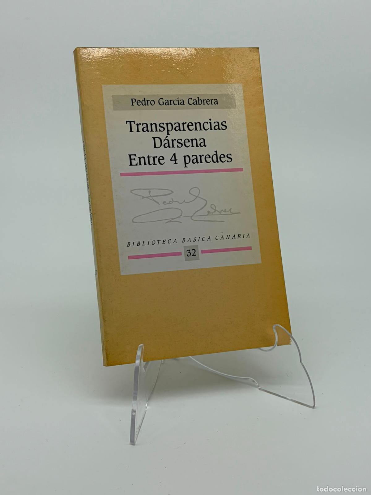 Libros de segunda mano: Pedro Garc&iacute;a Cabrera - Transparencias - D&aacute;rsena - Entre cuatro paredes - Canarias