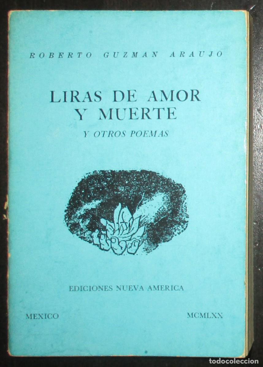 Livros em segunda m&atilde;o: ROBERTO GUZM&Aacute;N ARA&Uacute;JO. LIRAS DE AMOR Y MUERTE. NUEVA AM&Eacute;RICA, M&Eacute;XICO, 1970. MUY RARO. 1&ordf; EDICI&Oacute;N.