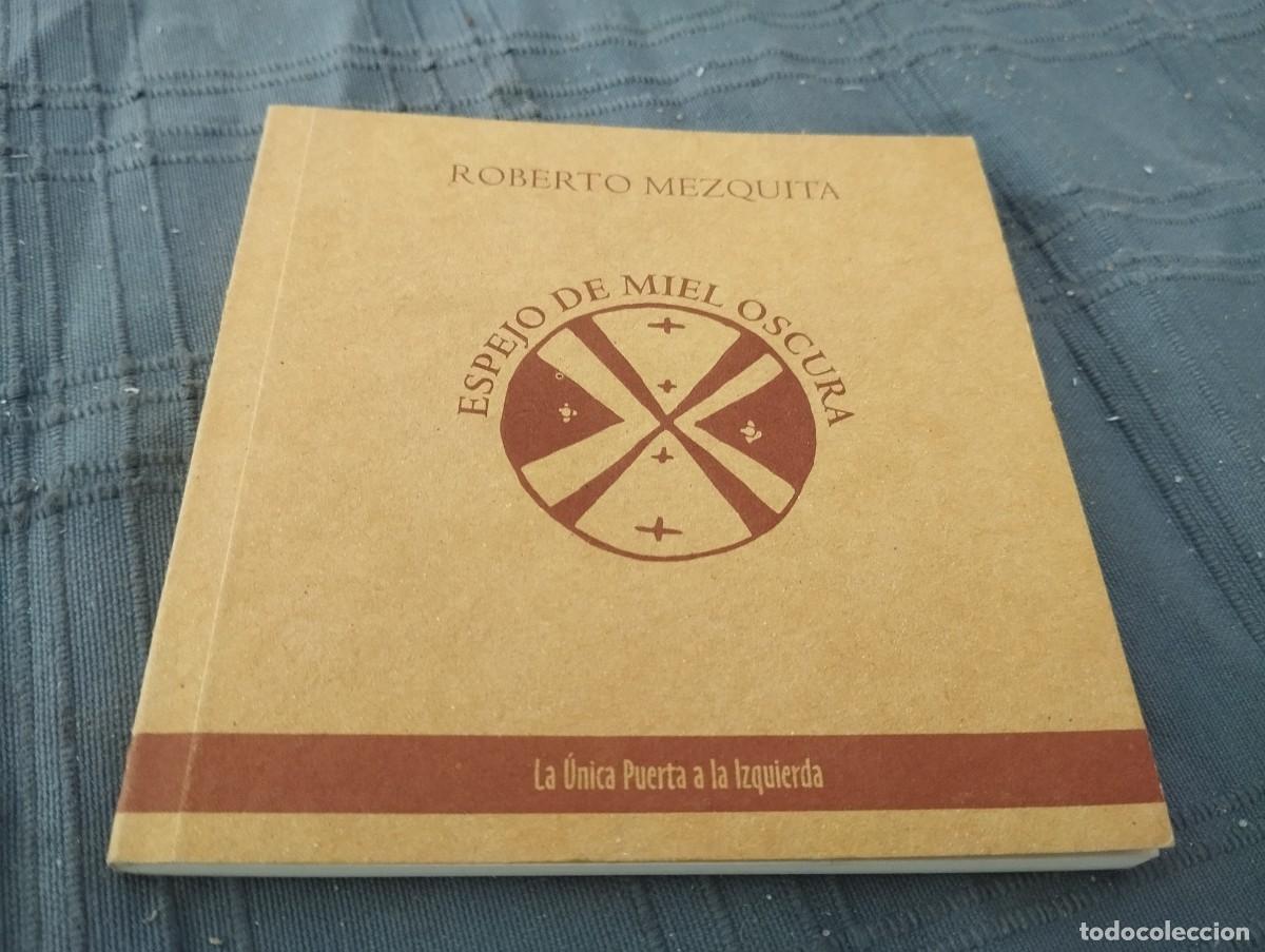Libros de segunda mano: ESPEJO DE MIEL OSCURA / ROBERTO MEZQUITA/ 1&ordf; EDICI&Oacute;N 2003