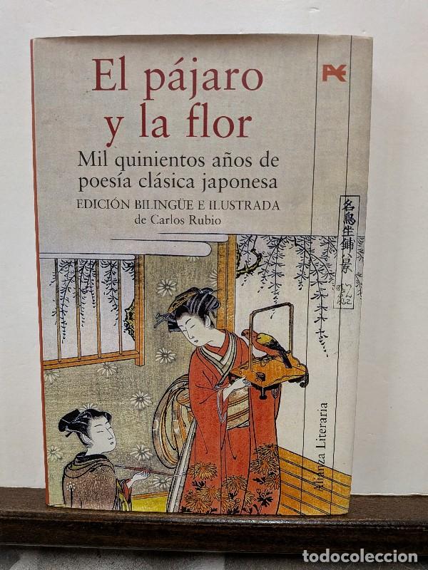 Libros de segunda mano: El P&aacute;jaro y la Flor: Mil Quinientos A&ntilde;os de Poes&iacute;a Cl&aacute;sica Japonesa - Carlos Rubio - Alianza