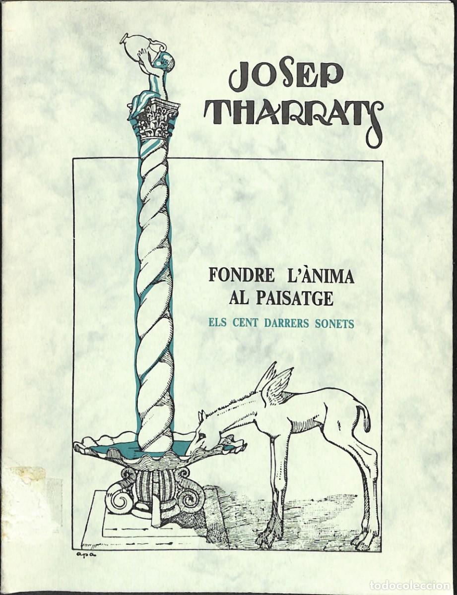 Libros de segunda mano: FONDRE L&acute;ANIMA AL PAISATGE ELS CENT DARRERS SONETS. Firma y Dedicatoria del Autor