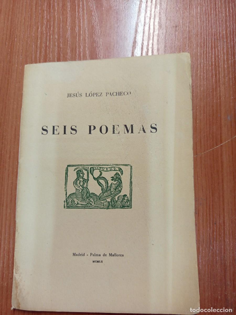 Libros de segunda mano: Seis poemas. Jes&uacute;s L&oacute;pez Pacheco.