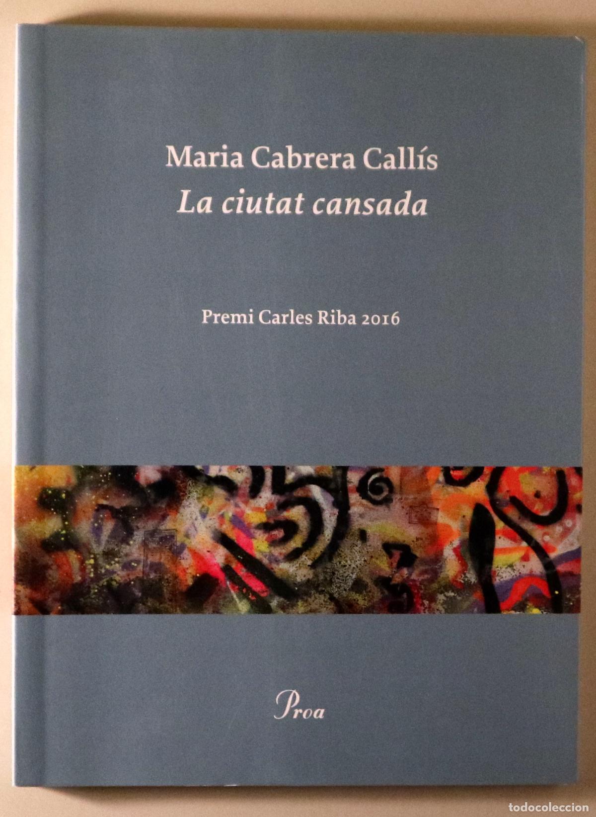 Libros de segunda mano: CABRERA CALL&Iacute;S, Maria - LA CIUTAT CANSADA - Barcelona 2017 - 1a edici&oacute;