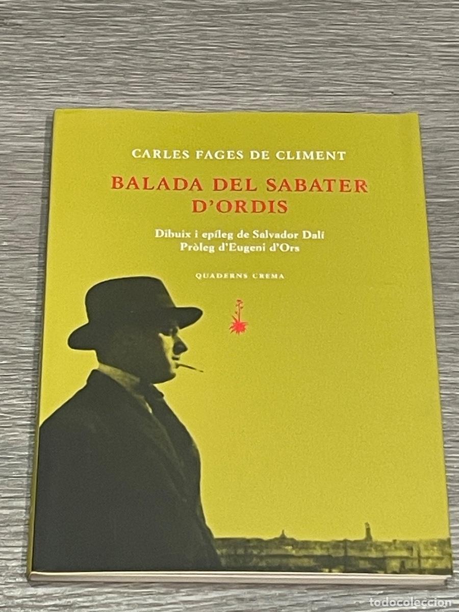 Second hand books: BALADA DEL SABATER D'ORDIS - CARLES FAGES DE CLIMENT -DIB.I EPILEG S.DALI, PROLEG EUGENI D'ORS -2003