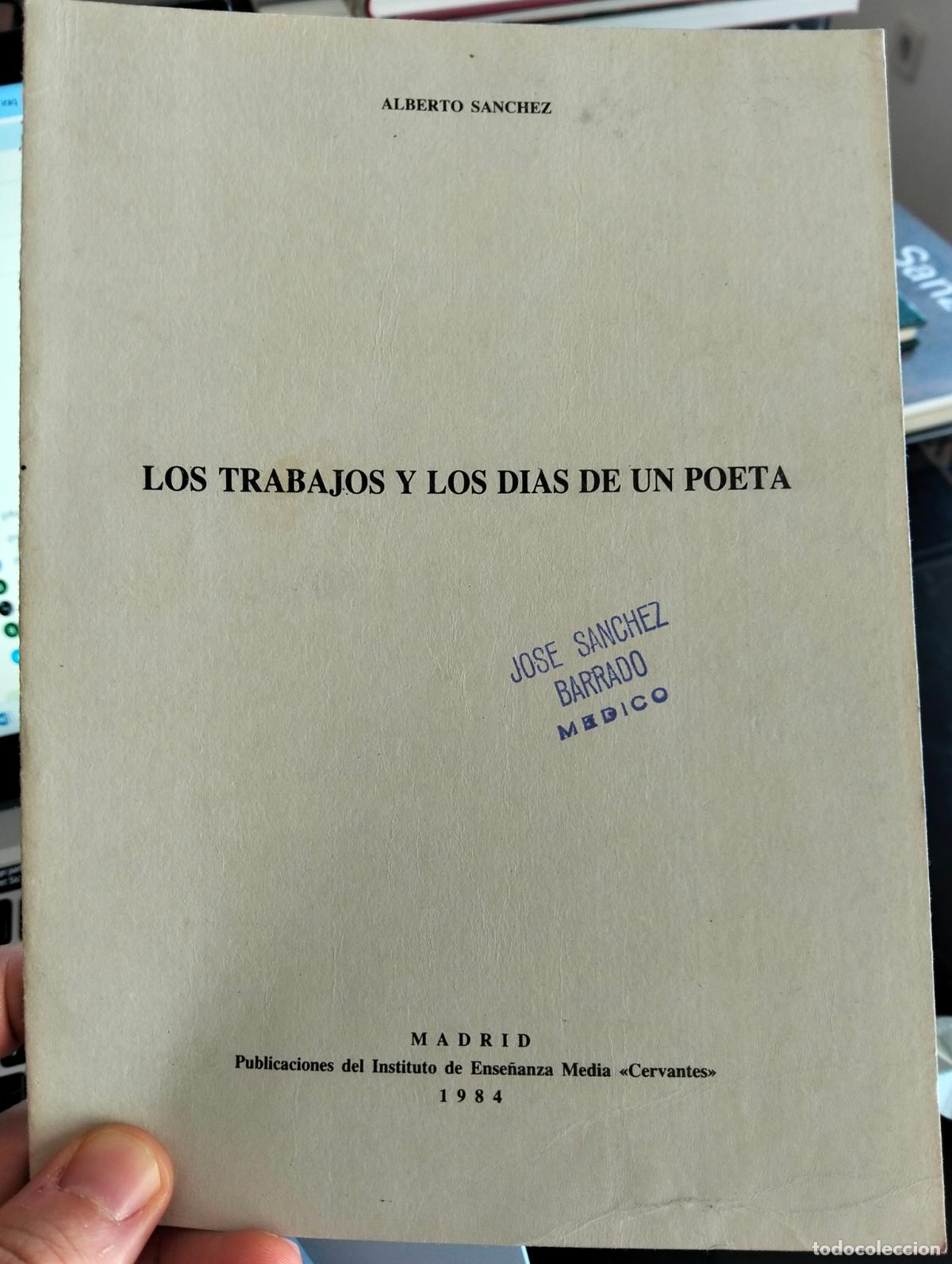 Libros de segunda mano: Raro. Literatura. Poesia. Los trabajos y los Dias de un Poeta, Alberto Sanchez, 1984 L55