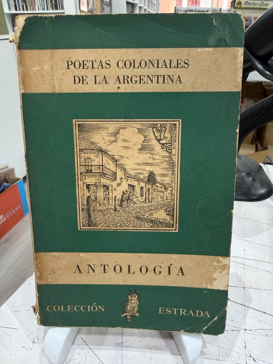Libros de segunda mano: Poetas Coloniales de la Argentina &ndash; Antolog&iacute;a &ndash; W. G. Weyland &ndash; Editorial Estrada &ndash; 1949