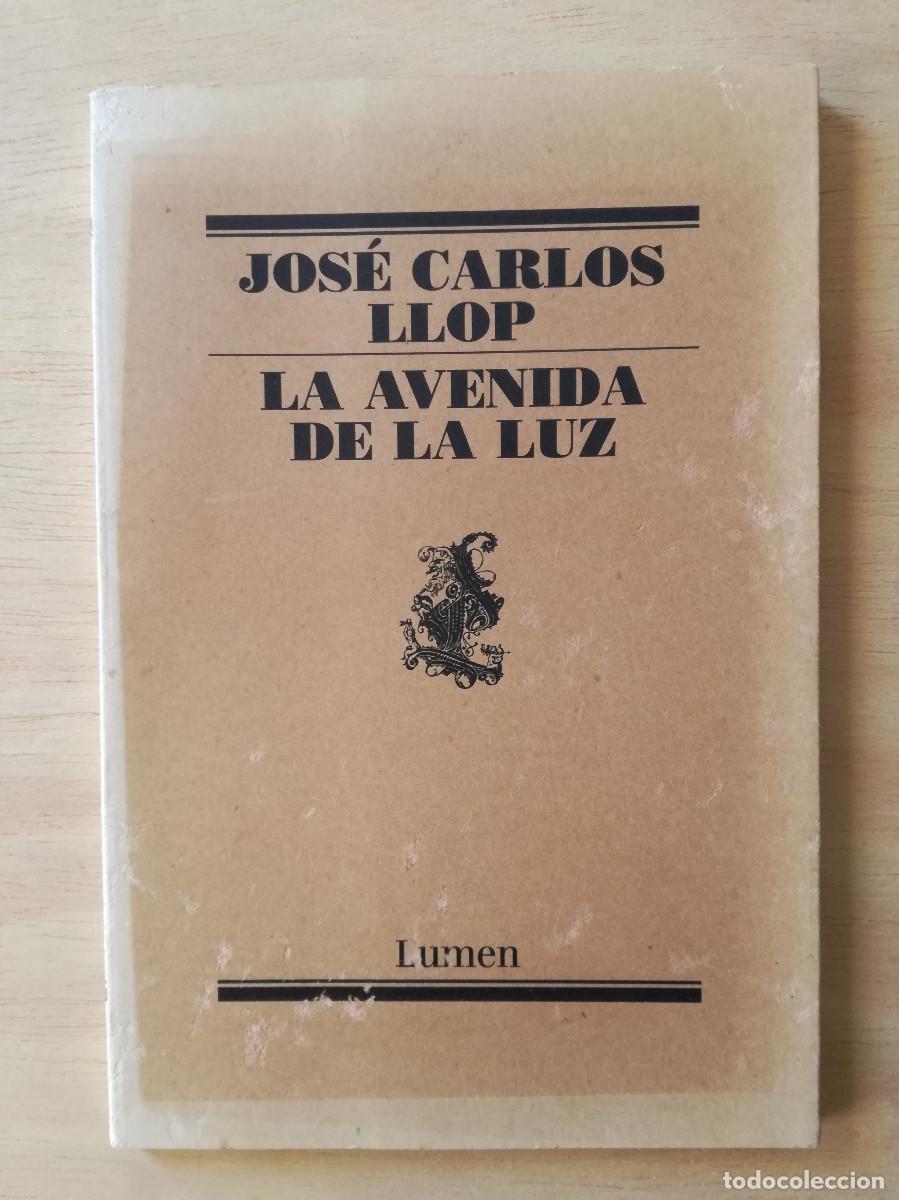 Libros de segunda mano: JOSE CARLOS LLOP - LA AVENIDA DE LA LUZ - LUMEN