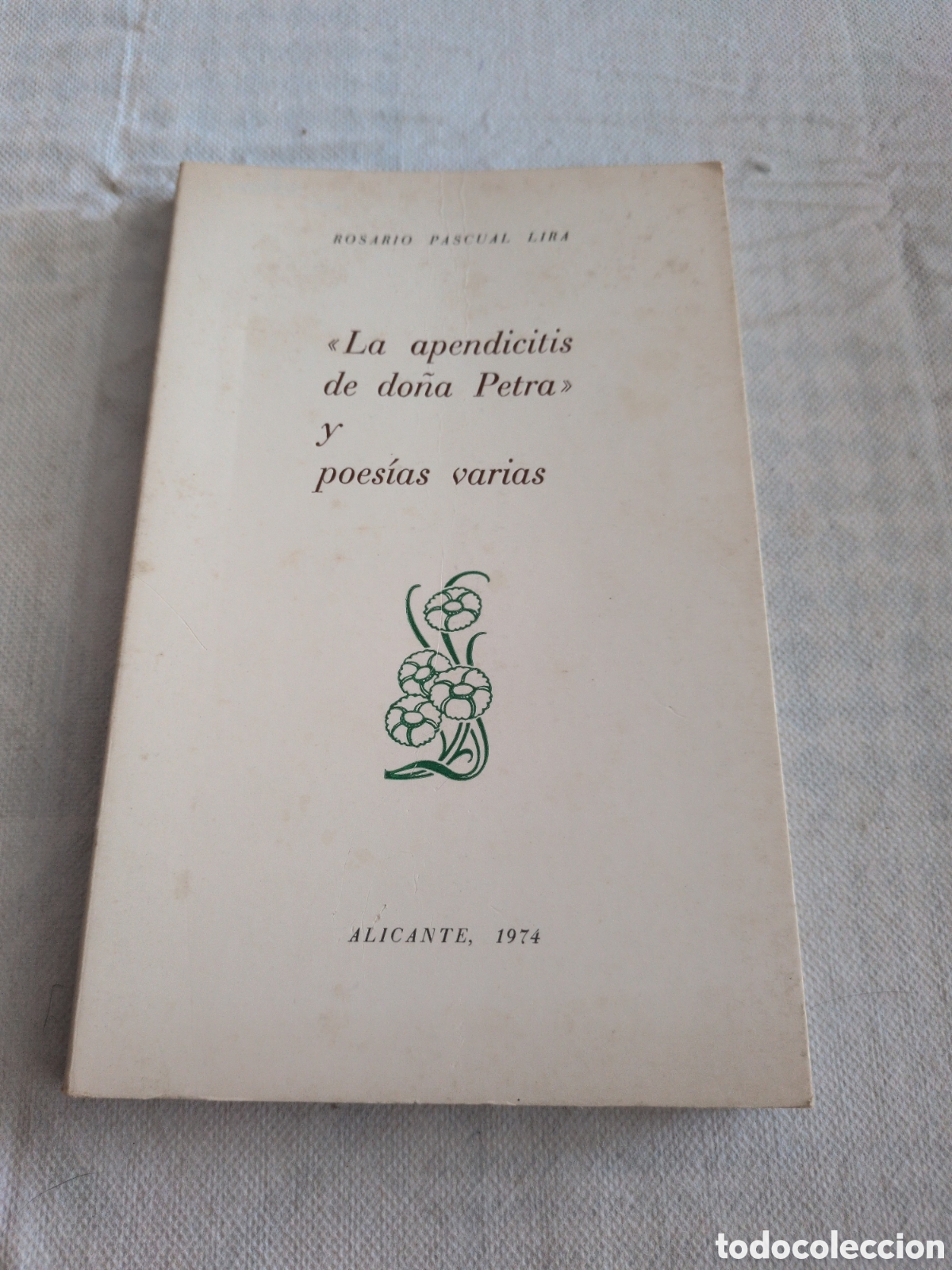Livros em segunda m&atilde;o: La apendicitis de do&ntilde;a Petra y poes&iacute;as varias - Rosario Pascual Lira. Alicante 1974