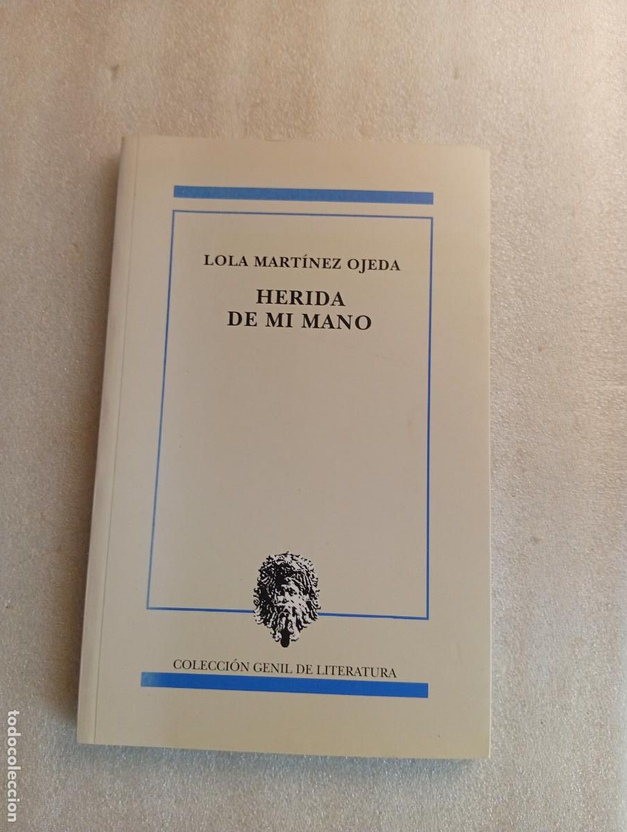 Libros de segunda mano: HERIDA DE MI MANO - LOLA MART&Iacute;NEZ OJEDA