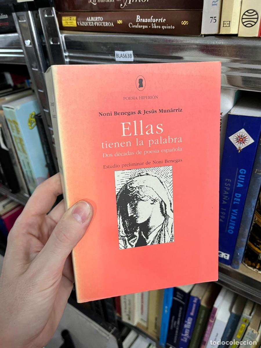Libros de segunda mano: BLAS63B &ndash; Ellas tienen la palabra. Dos d&eacute;cadas de poes&iacute;a espa&ntilde;ola &ndash; Noni Benegas y Jes&uacute;s Mun&aacute;rriz. A