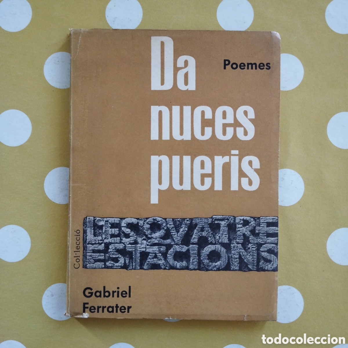 Libros de segunda mano: GABRIEL FERRATER DA NUCES PUERIS POEMES ELS LLIBRES DE L'&Oacute;SSA MENOR LES QUATRE ESTACIONS
