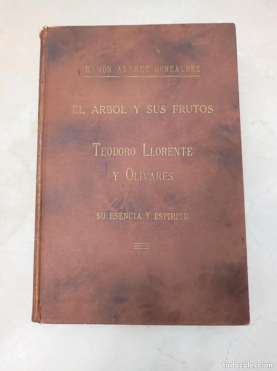 Libros de segunda mano: El Arbol y sus frutos Teodoro LLorente Olivares su esencia y espiritu, ejemplar numerado, unico