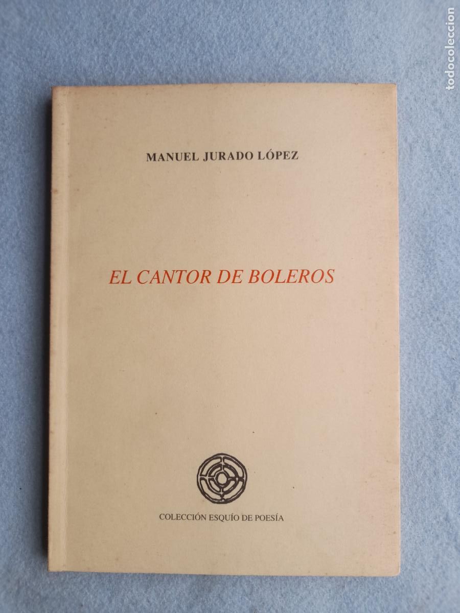 Gebrauchte B&uuml;cher: El Cantor de Boleros. Manuel Jurado L&oacute;pez.